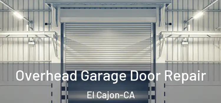  Overhead Garage Door Repair El Cajon-CA